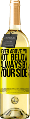 29,95 € Free Shipping | White Wine WHITE Edition Never above you, not below. Always by your side Yellow Label. Customizable label Young wine Harvest 2025 Verdejo