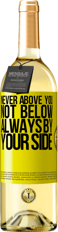 29,95 € Free Shipping | White Wine WHITE Edition Never above you, not below. Always by your side Yellow Label. Customizable label Young wine Harvest 2024 Verdejo