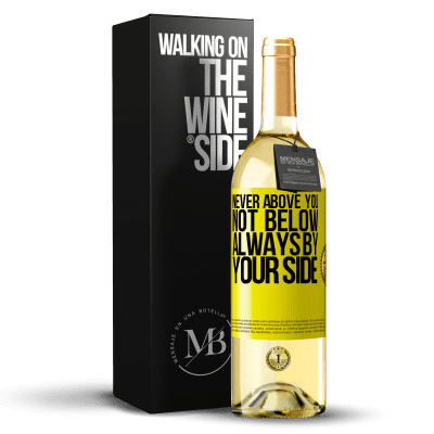 «Never above you, not below. Always by your side» WHITE Edition