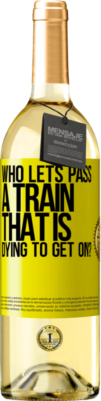 29,95 € Free Shipping | White Wine WHITE Edition who lets pass a train that is dying to get on? Yellow Label. Customizable label Young wine Harvest 2023 Verdejo