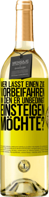 29,95 € Kostenloser Versand | Weißwein WHITE Ausgabe Wer lässt einen Zug vorbeifahren, in den er unbedingt einsteigen möchte? Gelbes Etikett. Anpassbares Etikett Junger Wein Ernte 2023 Verdejo