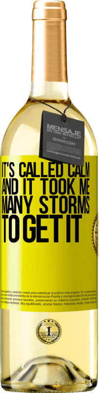 29,95 € Free Shipping | White Wine WHITE Edition It's called calm, and it took me many storms to get it Yellow Label. Customizable label Young wine Harvest 2025 Verdejo