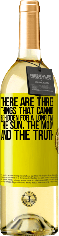 29,95 € Free Shipping | White Wine WHITE Edition There are three things that cannot be hidden for a long time. The sun, the moon, and the truth Yellow Label. Customizable label Young wine Harvest 2023 Verdejo