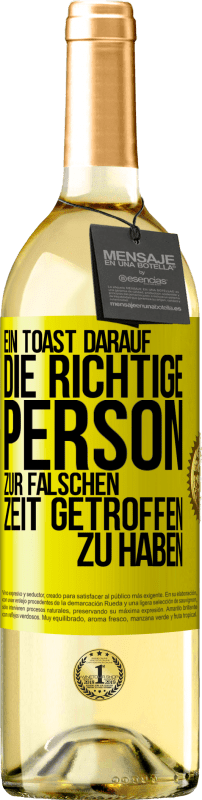 29,95 € Kostenloser Versand | Weißwein WHITE Ausgabe Ein Toast darauf, die richtige Person zur falschen Zeit getroffen zu haben Gelbes Etikett. Anpassbares Etikett Junger Wein Ernte 2025 Verdejo