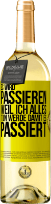 29,95 € Kostenloser Versand | Weißwein WHITE Ausgabe Es wird passieren, weil ich alles tun werde, damit es passiert Gelbes Etikett. Anpassbares Etikett Junger Wein Ernte 2023 Verdejo