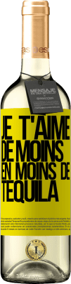 29,95 € Envoi gratuit | Vin blanc Édition WHITE Je t'aime de moins en moins de tequila Étiquette Jaune. Étiquette personnalisable Vin jeune Récolte 2025 Verdejo