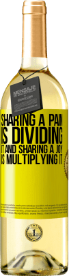 29,95 € Free Shipping | White Wine WHITE Edition Sharing a pain is dividing it and sharing a joy is multiplying it Yellow Label. Customizable label Young wine Harvest 2025 Verdejo