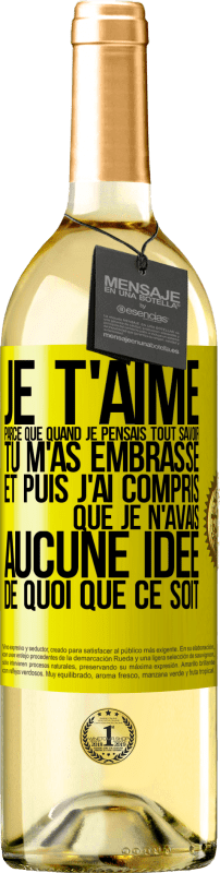 29,95 € Envoi gratuit | Vin blanc Édition WHITE JE T'AIME Parce que quand je pensais tout savoir tu m'as embrassé. Et puis j'ai compris que je n'avais aucune idée de quoi que c Étiquette Jaune. Étiquette personnalisable Vin jeune Récolte 2024 Verdejo