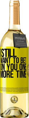 29,95 € Free Shipping | White Wine WHITE Edition I still want to bet on you one more time Yellow Label. Customizable label Young wine Harvest 2025 Verdejo