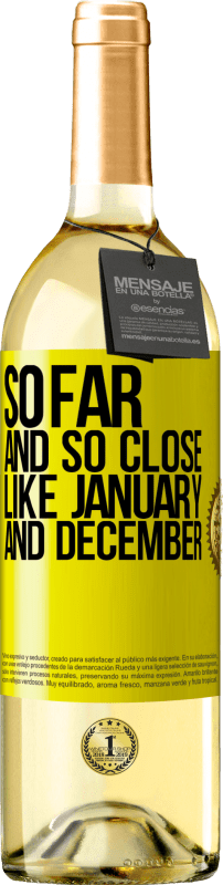 29,95 € Free Shipping | White Wine WHITE Edition So far and so close, like January and December Yellow Label. Customizable label Young wine Harvest 2025 Verdejo