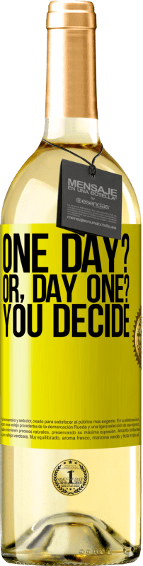 29,95 € Бесплатная доставка | Белое вино Издание WHITE One day? Or, day one? You decide Желтая этикетка. Настраиваемая этикетка Молодое вино Урожай 2023 Verdejo
