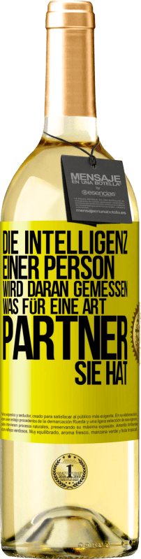 29,95 € Kostenloser Versand | Weißwein WHITE Ausgabe Die Intelligenz einer Person wird daran gemessen, was für eine Art Partner sie hat Gelbes Etikett. Anpassbares Etikett Junger Wein Ernte 2024 Verdejo