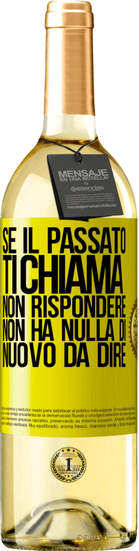 29,95 € Spedizione Gratuita | Vino bianco Edizione WHITE Se il passato ti chiama, non rispondere. Non ha nulla di nuovo da dire Etichetta Gialla. Etichetta personalizzabile Vino giovane Raccogliere 2024 Verdejo