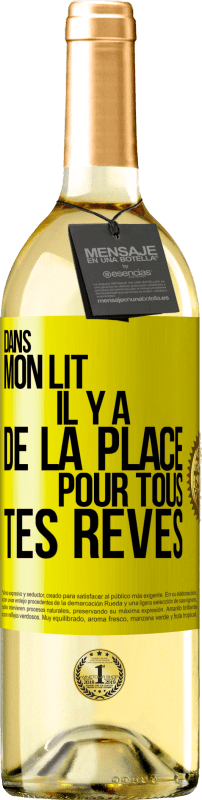 29,95 € Envoi gratuit | Vin blanc Édition WHITE Dans mon lit il y a de la place pour tous tes rêves Étiquette Jaune. Étiquette personnalisable Vin jeune Récolte 2025 Verdejo