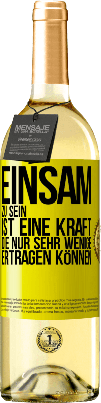 29,95 € Kostenloser Versand | Weißwein WHITE Ausgabe Einsam zu sein ist eine Kraft, die nur sehr wenige ertragen können Gelbes Etikett. Anpassbares Etikett Junger Wein Ernte 2024 Verdejo