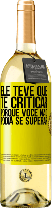 29,95 € Envio grátis | Vinho branco Edição WHITE Ele teve que te criticar, porque você não podia se superar Etiqueta Amarela. Etiqueta personalizável Vinho jovem Colheita 2024 Verdejo