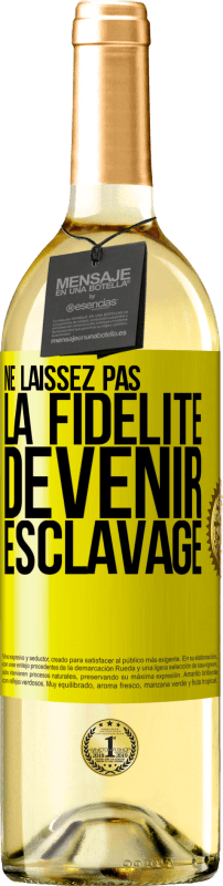 29,95 € Envoi gratuit | Vin blanc Édition WHITE Ne laissez pas la fidélité devenir esclavage Étiquette Jaune. Étiquette personnalisable Vin jeune Récolte 2024 Verdejo