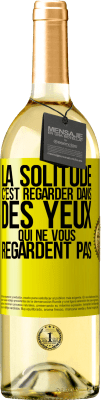 29,95 € Envoi gratuit | Vin blanc Édition WHITE La solitude c'est regarder dans des yeux qui ne vous regardent pas Étiquette Jaune. Étiquette personnalisable Vin jeune Récolte 2024 Verdejo