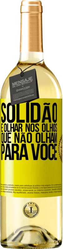 29,95 € Envio grátis | Vinho branco Edição WHITE Solidão é olhar nos olhos que não olham para você Etiqueta Amarela. Etiqueta personalizável Vinho jovem Colheita 2024 Verdejo