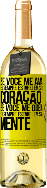 29,95 € Envio grátis | Vinho branco Edição WHITE Se você me ama, eu sempre estarei em seu coração. Se você me odeia, eu sempre estarei em sua mente Etiqueta Amarela. Etiqueta personalizável Vinho jovem Colheita 2024 Verdejo