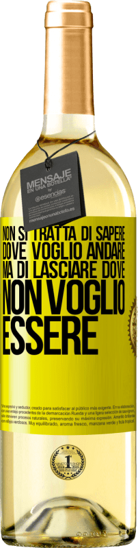 29,95 € Spedizione Gratuita | Vino bianco Edizione WHITE Non si tratta di sapere dove voglio andare, ma di lasciare dove non voglio essere Etichetta Gialla. Etichetta personalizzabile Vino giovane Raccogliere 2024 Verdejo