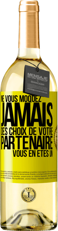 29,95 € Envoi gratuit | Vin blanc Édition WHITE Ne vous moquez jamais des choix de votre partenaire. Vous en êtes un Étiquette Jaune. Étiquette personnalisable Vin jeune Récolte 2025 Verdejo