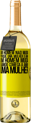 29,95 € Envio grátis | Vinho branco Edição WHITE Um homem não muda porque uma mulher o ama. Um homem muda quando começa a amar uma mulher Etiqueta Amarela. Etiqueta personalizável Vinho jovem Colheita 2023 Verdejo