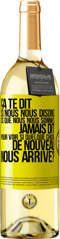 29,95 € Envoi gratuit | Vin blanc Édition WHITE Ça te dit si nous nous disons ce que nous nous sommes jamais dit pour voir si quelque chose de nouveau nous arrive? Étiquette Jaune. Étiquette personnalisable Vin jeune Récolte 2024 Verdejo