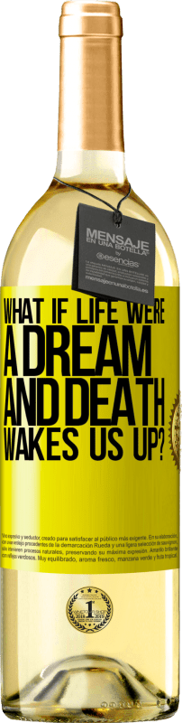 29,95 € Free Shipping | White Wine WHITE Edition what if life were a dream and death wakes us up? Yellow Label. Customizable label Young wine Harvest 2023 Verdejo