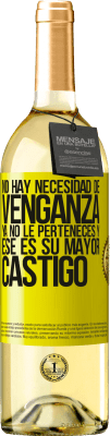 29,95 € Envío gratis | Vino Blanco Edición WHITE No hay necesidad de venganza. Ya no le perteneces y ese es su mayor castigo Etiqueta Amarilla. Etiqueta personalizable Vino joven Cosecha 2024 Verdejo