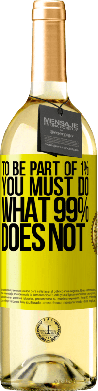 29,95 € Free Shipping | White Wine WHITE Edition To be part of 1% you must do what 99% does not Yellow Label. Customizable label Young wine Harvest 2023 Verdejo