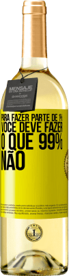 29,95 € Envio grátis | Vinho branco Edição WHITE Para fazer parte de 1%, você deve fazer o que 99% não Etiqueta Amarela. Etiqueta personalizável Vinho jovem Colheita 2024 Verdejo