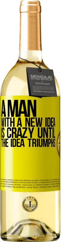 29,95 € Free Shipping | White Wine WHITE Edition A man with a new idea is crazy until the idea triumphs Yellow Label. Customizable label Young wine Harvest 2023 Verdejo