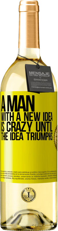 29,95 € Free Shipping | White Wine WHITE Edition A man with a new idea is crazy until the idea triumphs Yellow Label. Customizable label Young wine Harvest 2024 Verdejo