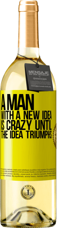 29,95 € Free Shipping | White Wine WHITE Edition A man with a new idea is crazy until the idea triumphs Yellow Label. Customizable label Young wine Harvest 2025 Verdejo