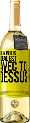29,95 € Envoi gratuit | Vin blanc Édition WHITE Mon poids idéal est avec toi dessus Étiquette Jaune. Étiquette personnalisable Vin jeune Récolte 2025 Verdejo