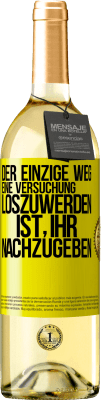 29,95 € Kostenloser Versand | Weißwein WHITE Ausgabe Der einzige Weg, eine Versuchung loszuwerden, ist, ihr nachzugeben Gelbes Etikett. Anpassbares Etikett Junger Wein Ernte 2023 Verdejo