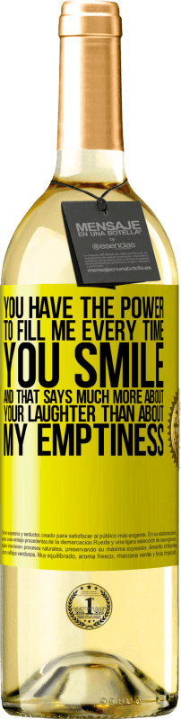29,95 € Free Shipping | White Wine WHITE Edition You have the power to fill me every time you smile, and that says much more about your laughter than about my emptiness Yellow Label. Customizable label Young wine Harvest 2023 Verdejo