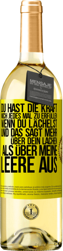 29,95 € Kostenloser Versand | Weißwein WHITE Ausgabe Du hast die Kraft, mich jedes Mal zu erfüllen, wenn du lächelst, und das sagt mehr über dein Lachen als über meine Leere aus Gelbes Etikett. Anpassbares Etikett Junger Wein Ernte 2024 Verdejo