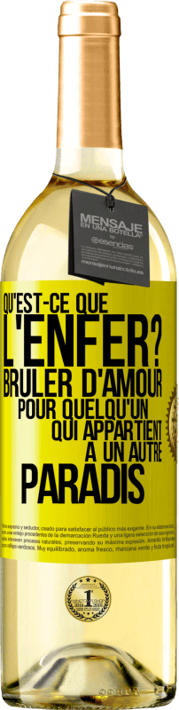 29,95 € Envoi gratuit | Vin blanc Édition WHITE Qu'est-ce que l'enfer? Brûler d'amour pour quelqu'un qui appartient à un autre paradis Étiquette Jaune. Étiquette personnalisable Vin jeune Récolte 2024 Verdejo