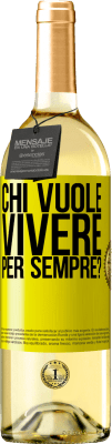 29,95 € Spedizione Gratuita | Vino bianco Edizione WHITE chi vuole vivere per sempre? Etichetta Gialla. Etichetta personalizzabile Vino giovane Raccogliere 2024 Verdejo