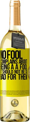 29,95 € Free Shipping | White Wine WHITE Edition No fool complains about being a a fool. It should not be so bad for them Yellow Label. Customizable label Young wine Harvest 2025 Verdejo