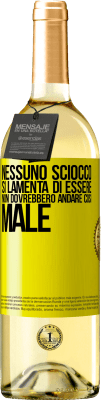 29,95 € Spedizione Gratuita | Vino bianco Edizione WHITE Nessuno sciocco si lamenta di essere. Non dovrebbero andare così male Etichetta Gialla. Etichetta personalizzabile Vino giovane Raccogliere 2023 Verdejo