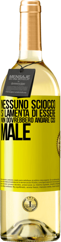 29,95 € Spedizione Gratuita | Vino bianco Edizione WHITE Nessuno sciocco si lamenta di essere. Non dovrebbero andare così male Etichetta Gialla. Etichetta personalizzabile Vino giovane Raccogliere 2024 Verdejo