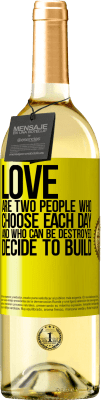 29,95 € Free Shipping | White Wine WHITE Edition Love are two people who choose each day, and who can be destroyed, decide to build Yellow Label. Customizable label Young wine Harvest 2023 Verdejo