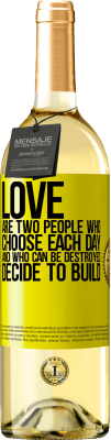 29,95 € Free Shipping | White Wine WHITE Edition Love are two people who choose each day, and who can be destroyed, decide to build Yellow Label. Customizable label Young wine Harvest 2024 Verdejo