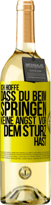 29,95 € Kostenloser Versand | Weißwein WHITE Ausgabe Ich hoffe, dass du beim Springen keine Angst vor dem Sturz hast Gelbes Etikett. Anpassbares Etikett Junger Wein Ernte 2023 Verdejo