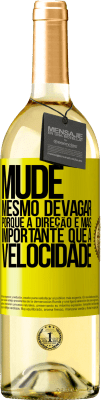 29,95 € Envio grátis | Vinho branco Edição WHITE Mude, mesmo devagar, porque a direção é mais importante que a velocidade Etiqueta Amarela. Etiqueta personalizável Vinho jovem Colheita 2024 Verdejo