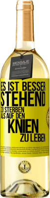 29,95 € Kostenloser Versand | Weißwein WHITE Ausgabe Es ist besser stehend zu sterben, als auf den Knien zu leben Gelbes Etikett. Anpassbares Etikett Junger Wein Ernte 2024 Verdejo