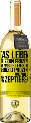 29,95 € Kostenloser Versand | Weißwein WHITE Ausgabe Das Leben ist zehn Prozent wie wir es leben und neunzig Prozent wie wir es akzeptieren Gelbes Etikett. Anpassbares Etikett Junger Wein Ernte 2025 Verdejo
